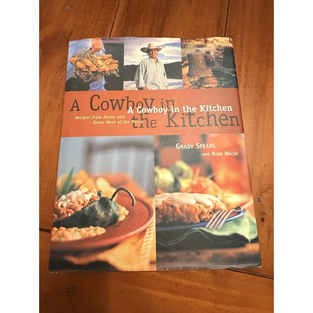 A Cowboy in the Kitchen ~ Cookbook by Grady Spears 1st ed 1998